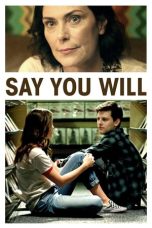 Nonton Film Say You Will (2017) Terbaru